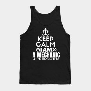 Keep calm I am a mechanic. Let me handle this!! Tank Top